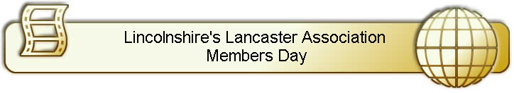 Lincolnshire's Lancaster Association 
Members Day
