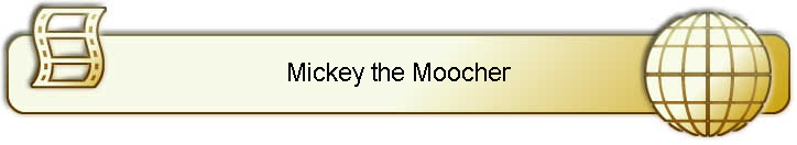 Mickey the Moocher
